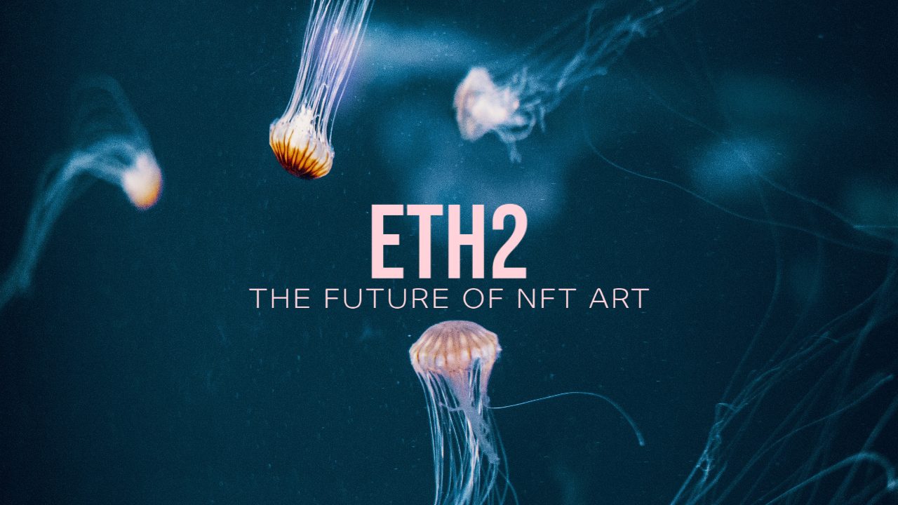 Thoughts on Eth2 and NFT Art