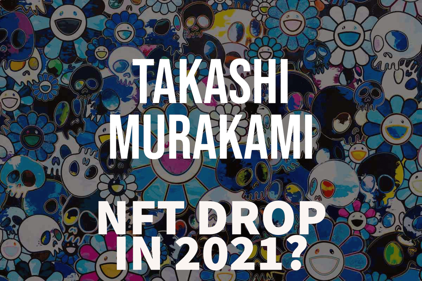 Takashi Murakami : NFT art imminent?