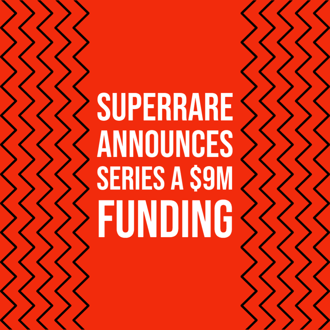 SuperRare Announces Series A $9M to grow NFT Marketplaces