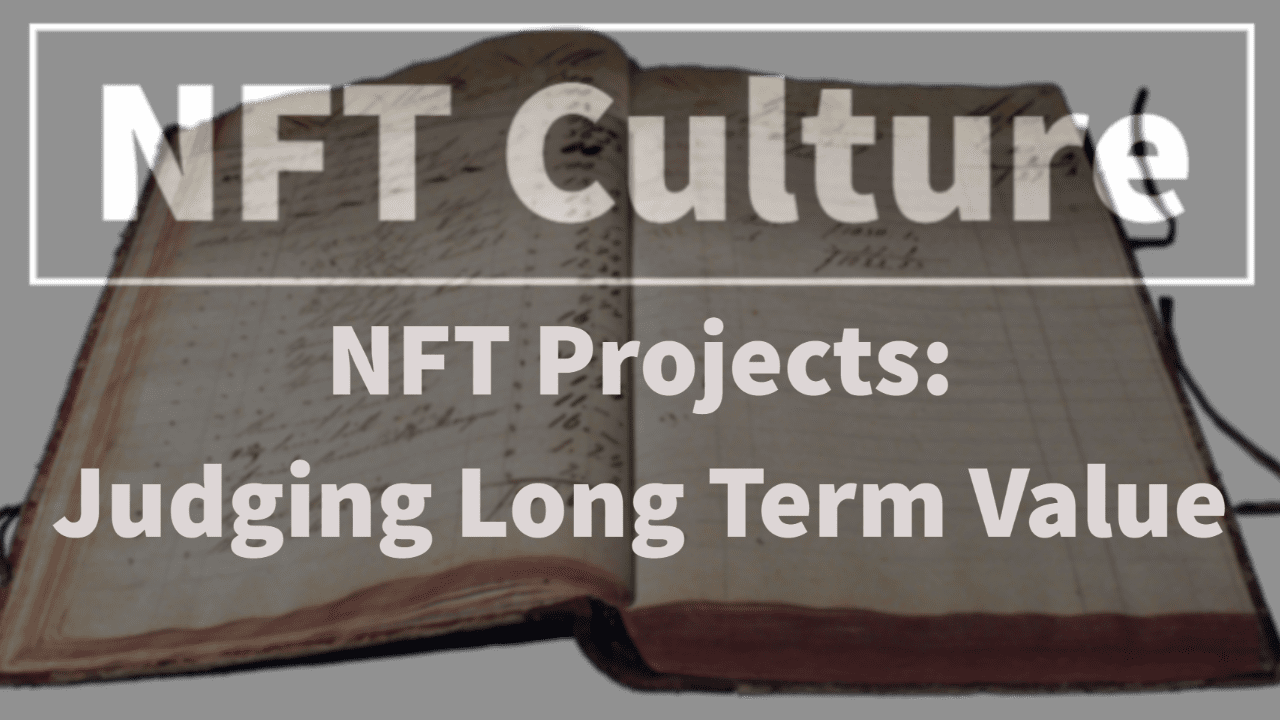 NFT Projects: Judging Long Term Value