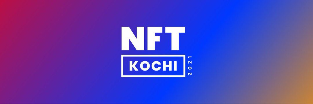 NFT KOCHI: India’s Largest NFT Conference: Dec 18, 2021