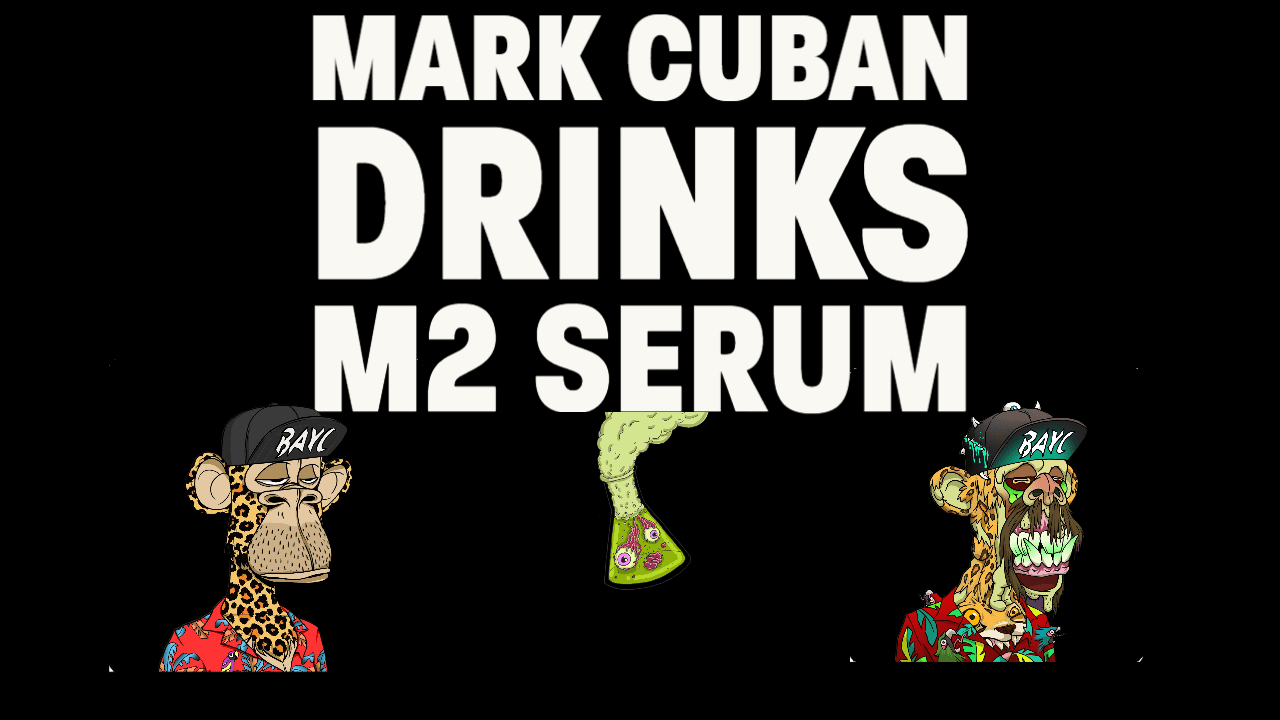 Mark Cuban Drinks his M2 MAYC Serum Will he go for the trifecta?