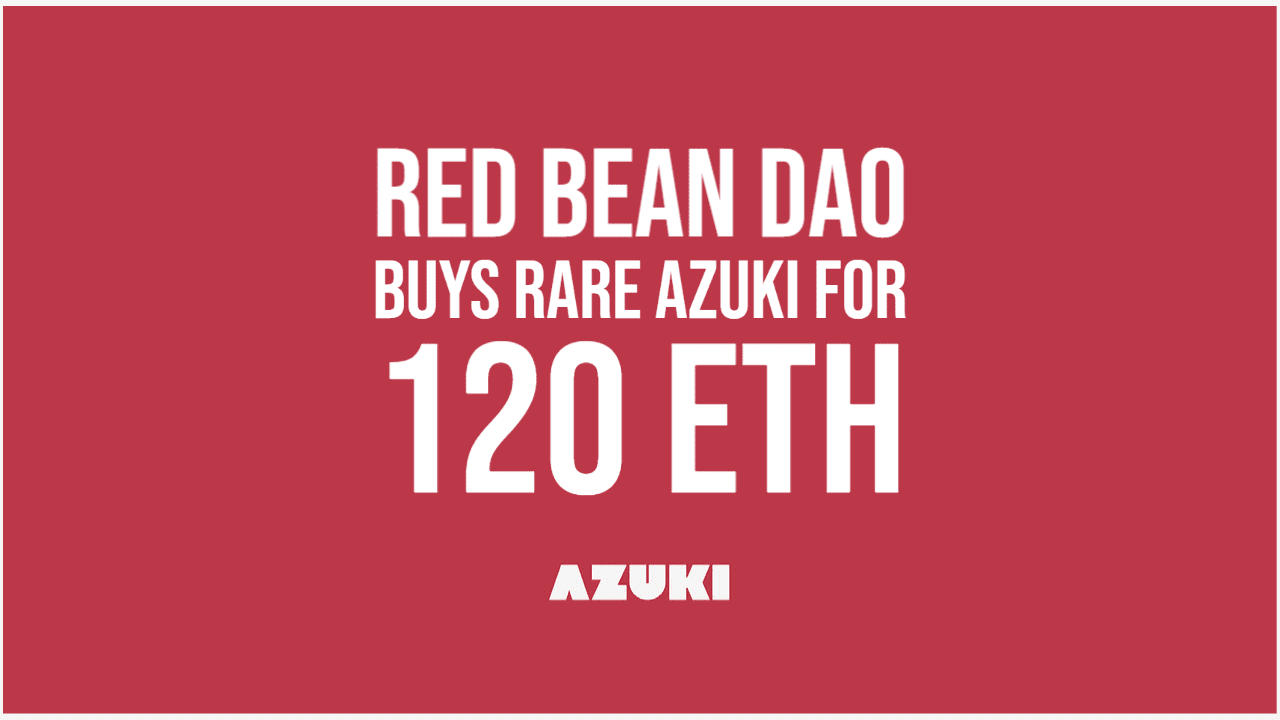 Red Bean DAO Buys Rare Azuki NFT for 120 ETH