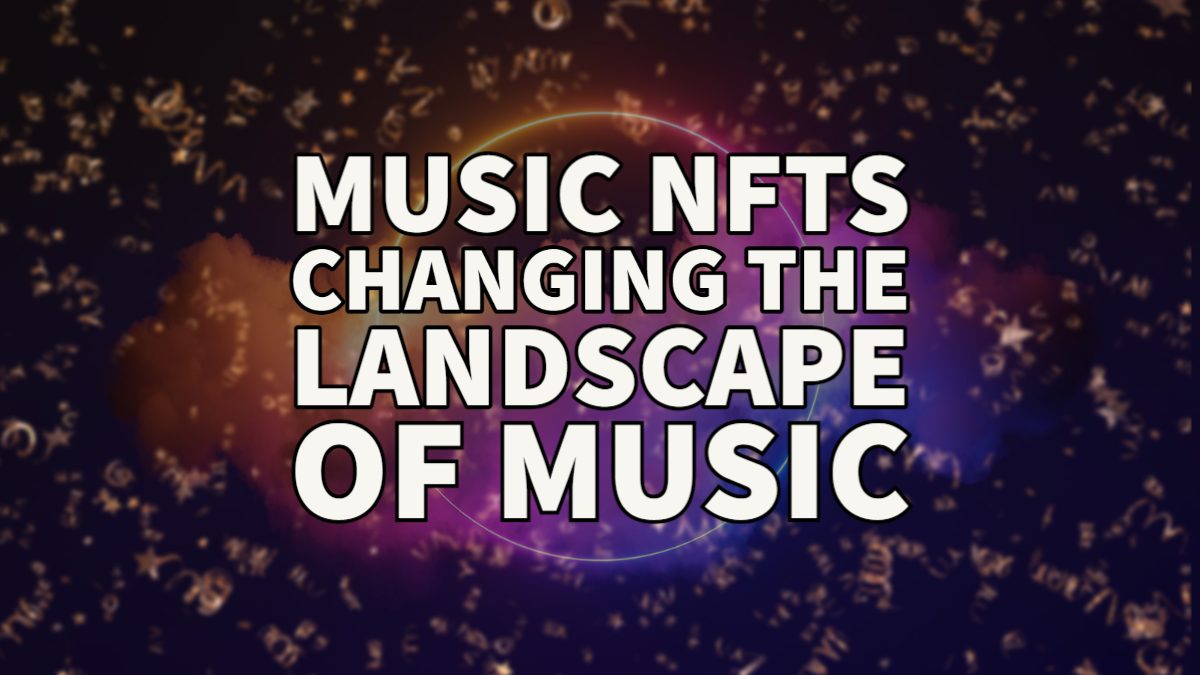  How NFTs Are Changing The Landscape Of Music