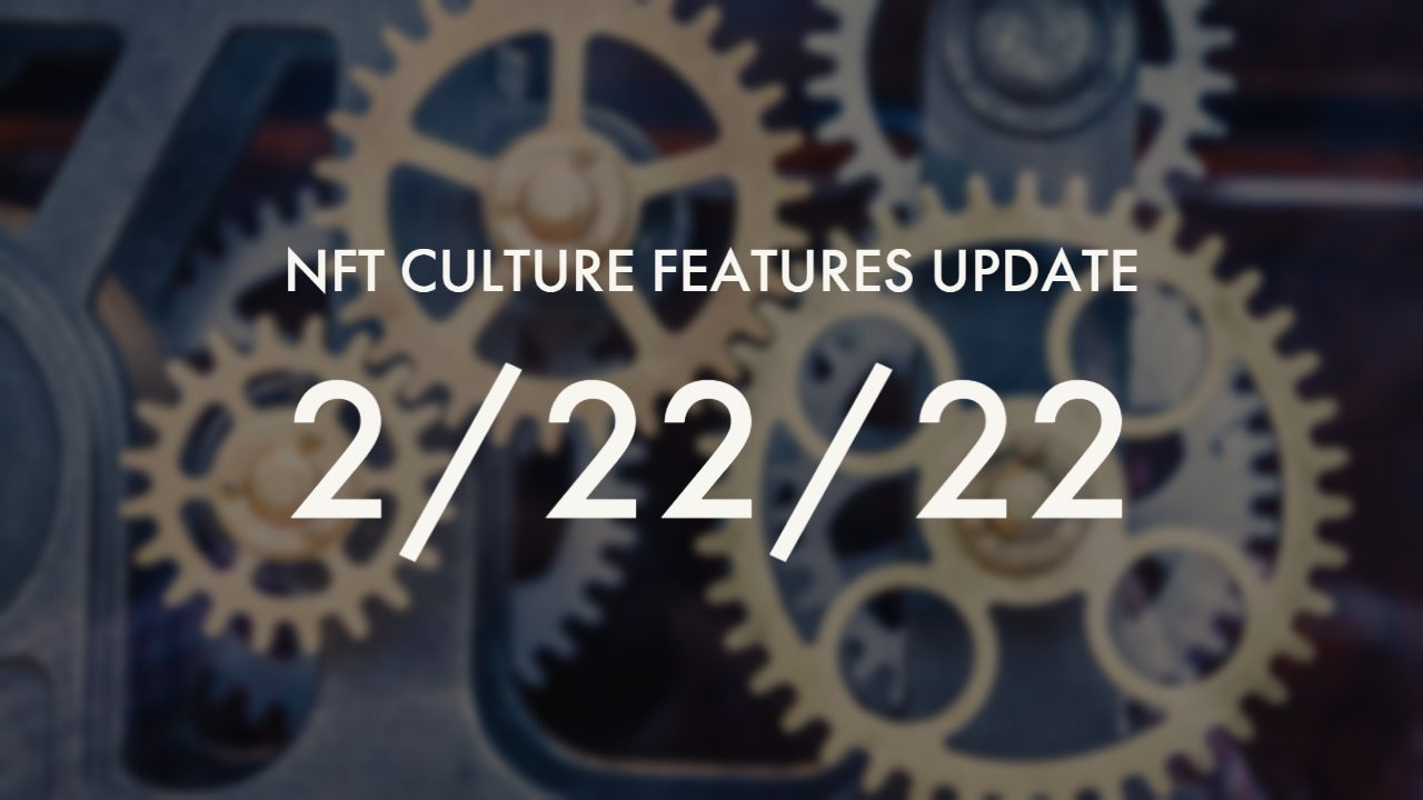 NFT Culture Features Update 2/22/22