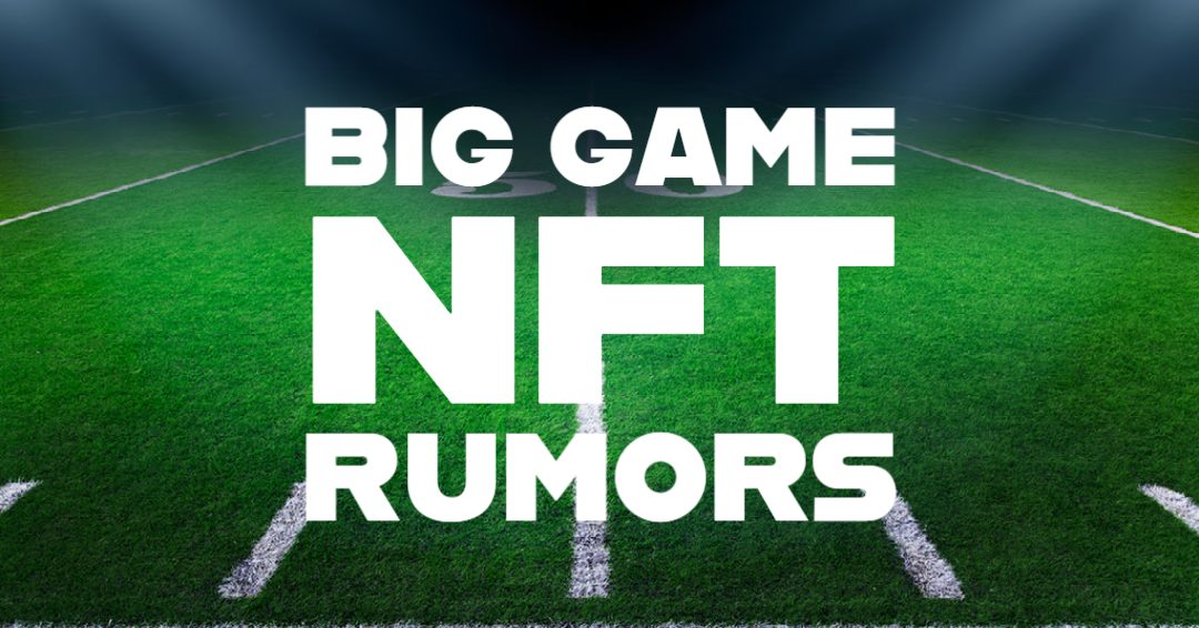 The Ultimate super bowl NFT Rumor Roundup
