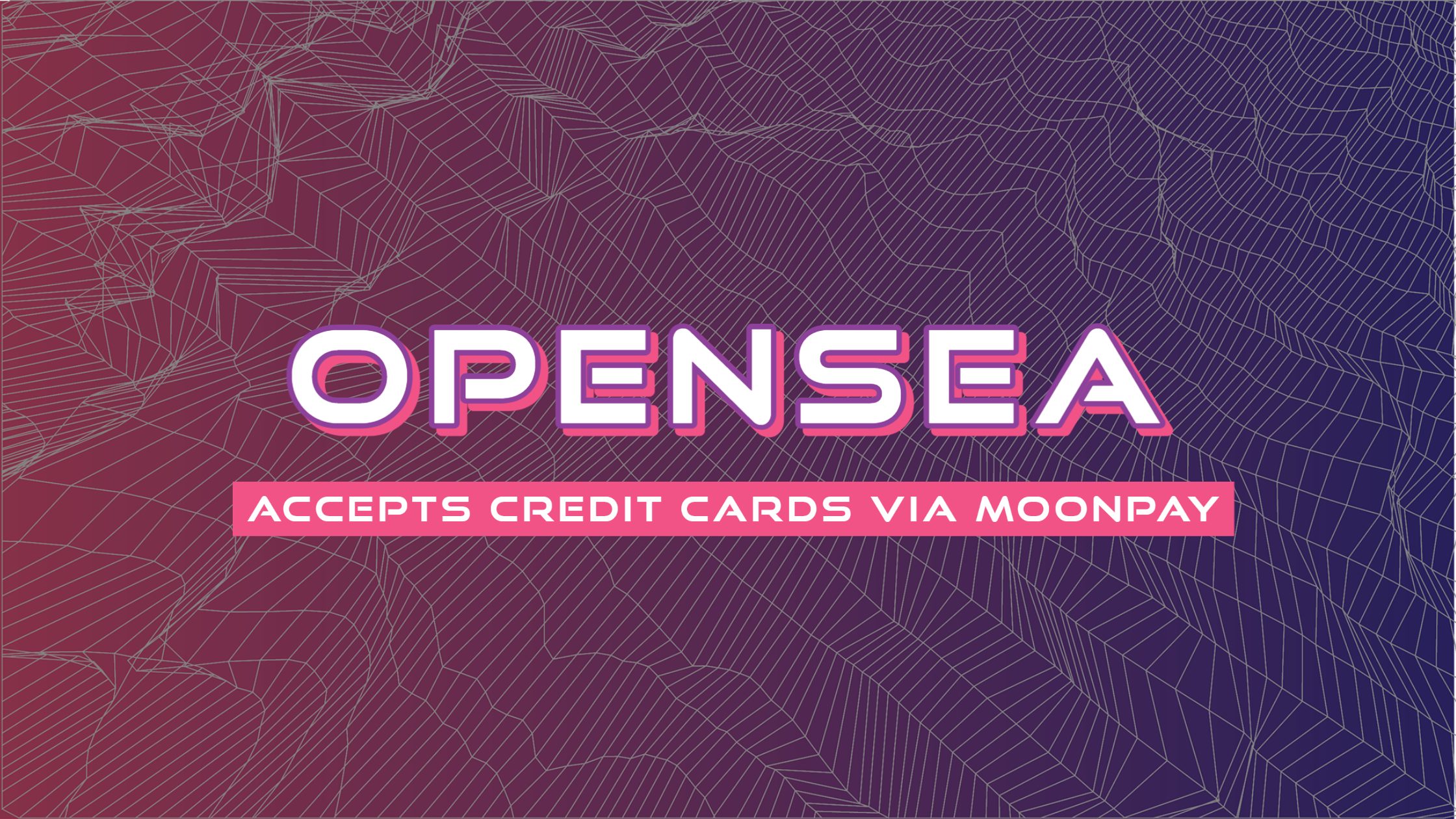 OpenSea Partners with Moonpay to accept Credit Cards on platform.