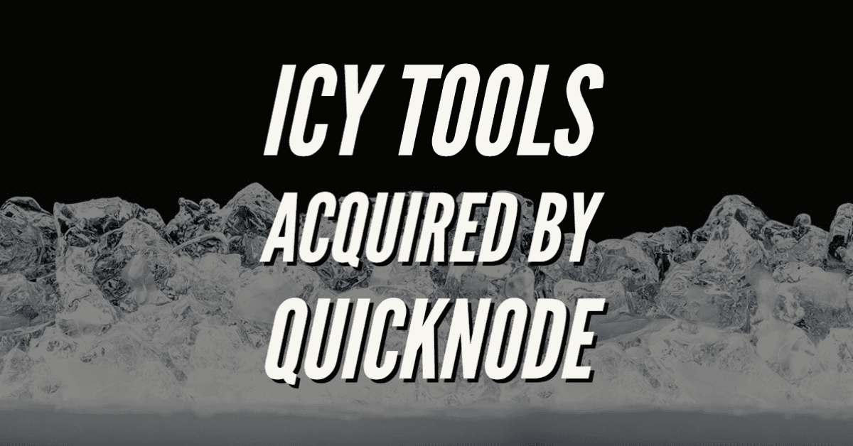 ICY TOOLS Acquired by QuickNode