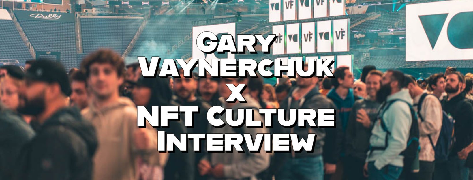 Gary Vaynerchuck x NFTCulture Interview. VeeCon & The future of NFTs