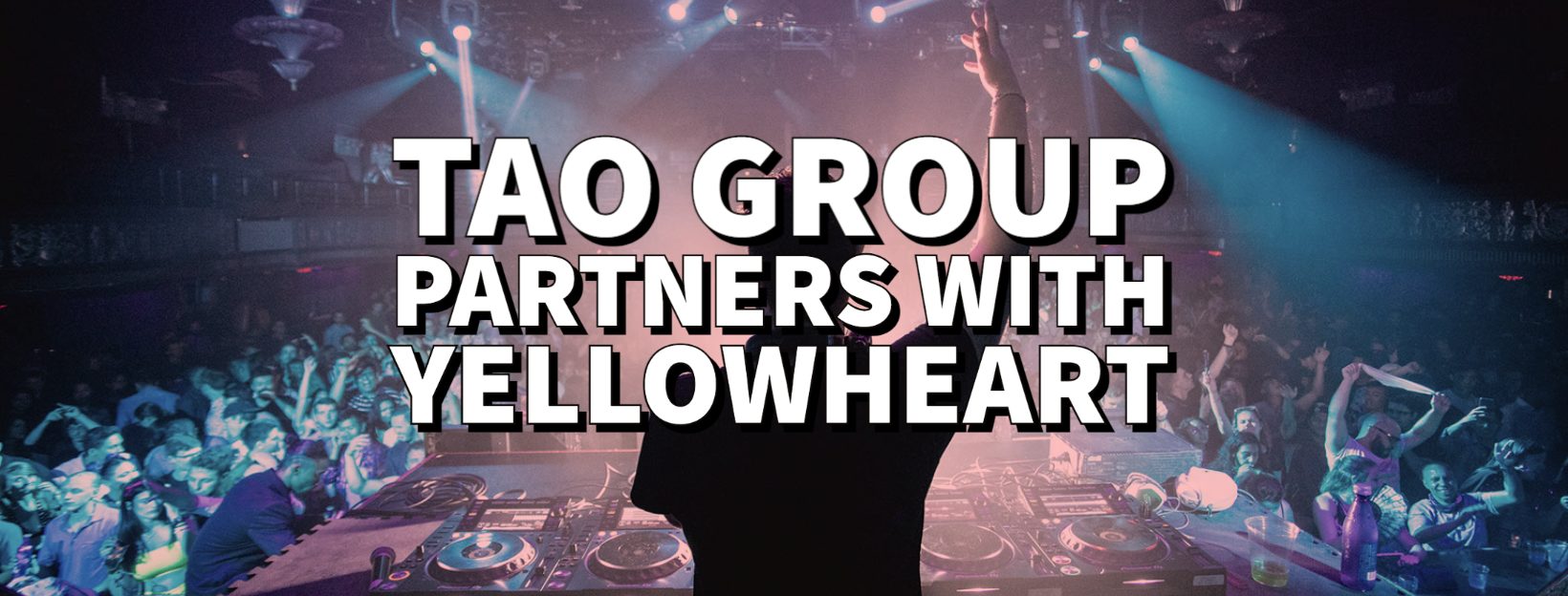 TAO GROUP HOSPITALITY PARTNERS WITH  YELLOWHEART TO INTRODUCE NFT TICKETING