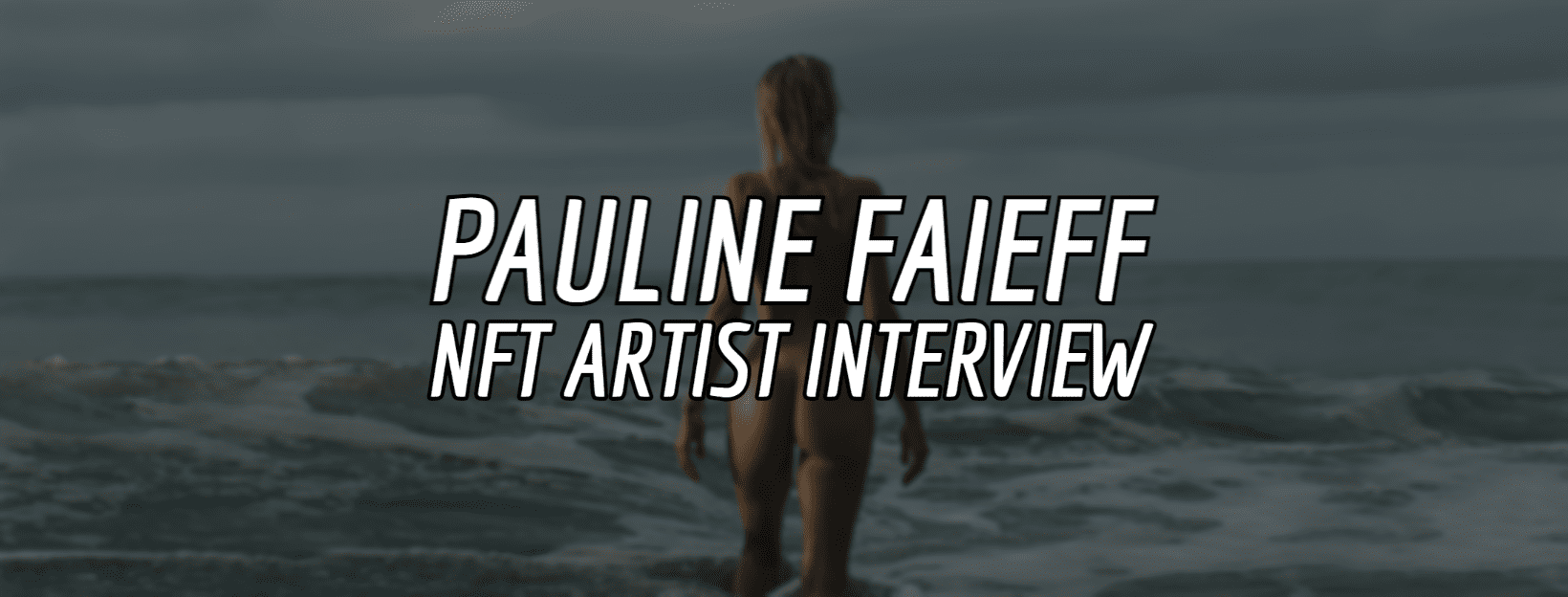 Pauline Faieff NFT Artist Interview