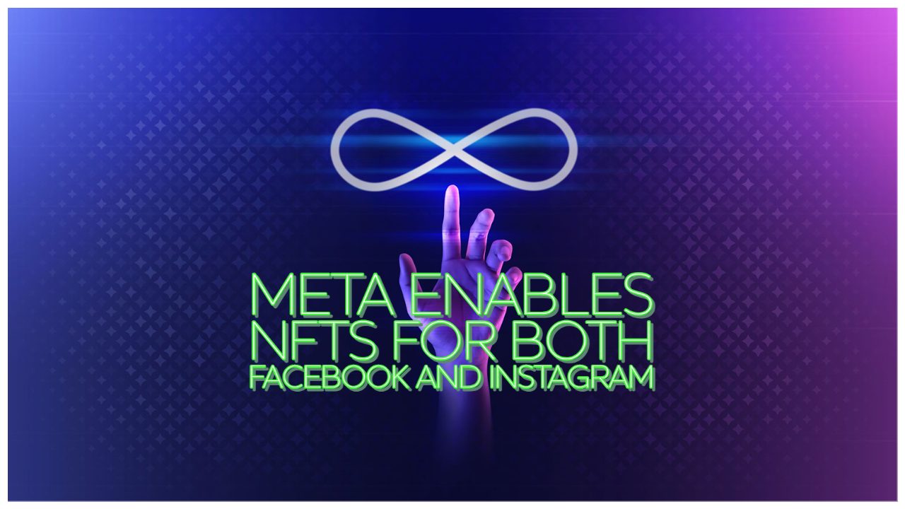 Meta enables NFTs for Instagram and Facebook