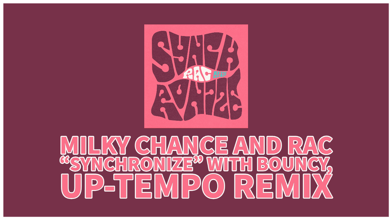 MILKY CHANCE AND RAC “SYNCHRONIZE” WITH BOUNCY, UP-TEMPO REMIX