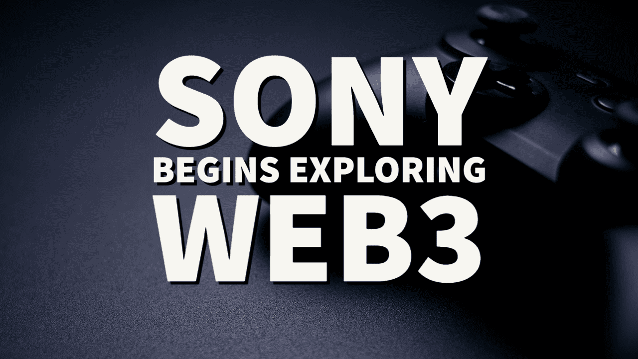 Sony begins exploring Web3 and NFTs