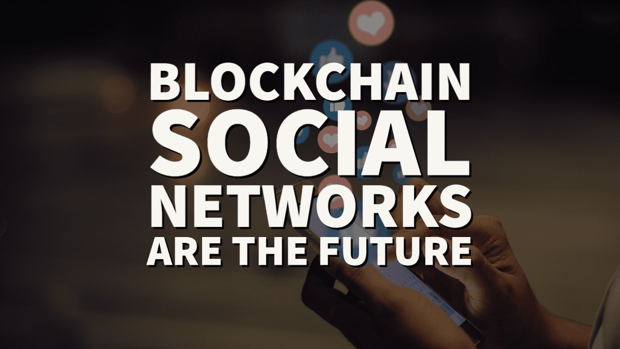 Blockchain Social Networks are the Future