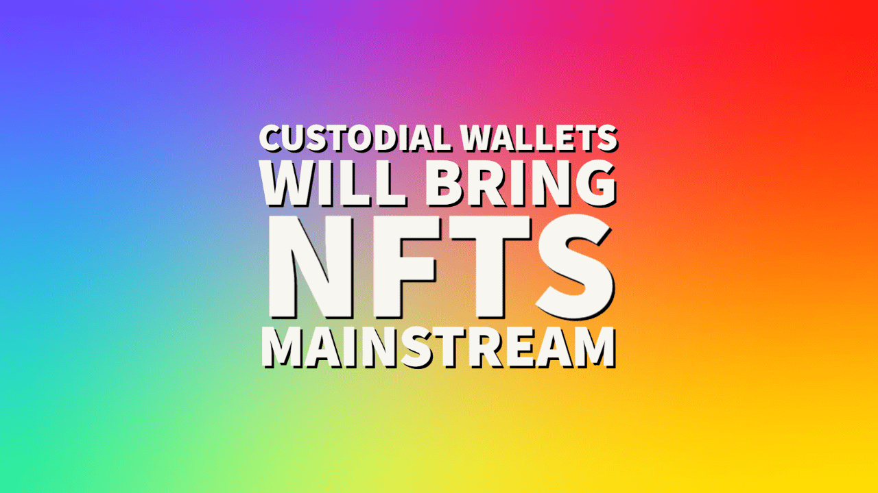 How Custodial Wallets are Making NFTs More Accessible