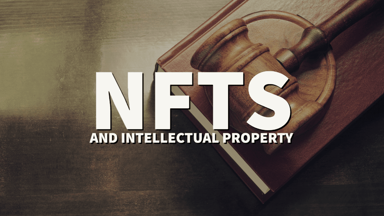 NFTs and Intellectual Property: Navigating the Legal Landscape