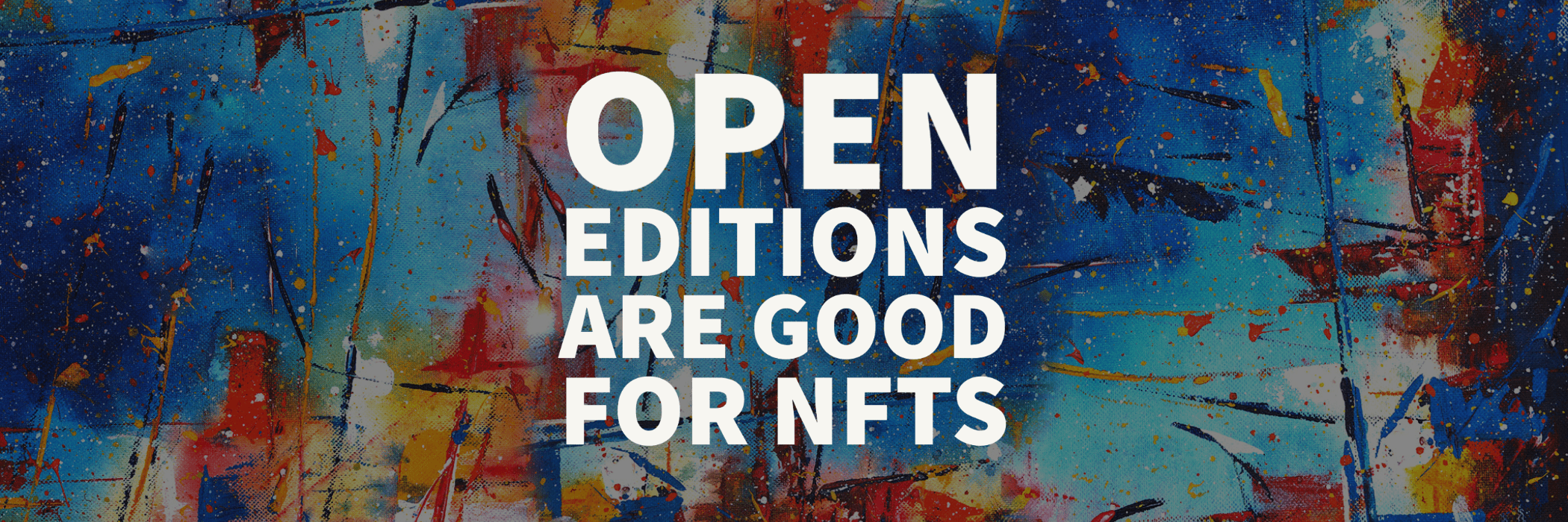 Open Edition Art NFTs are taking over