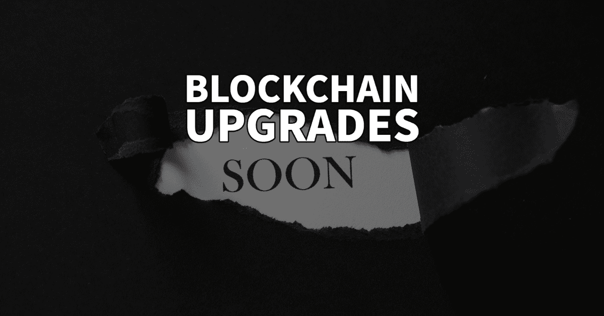 Blockchain Upgrades Coming Soon