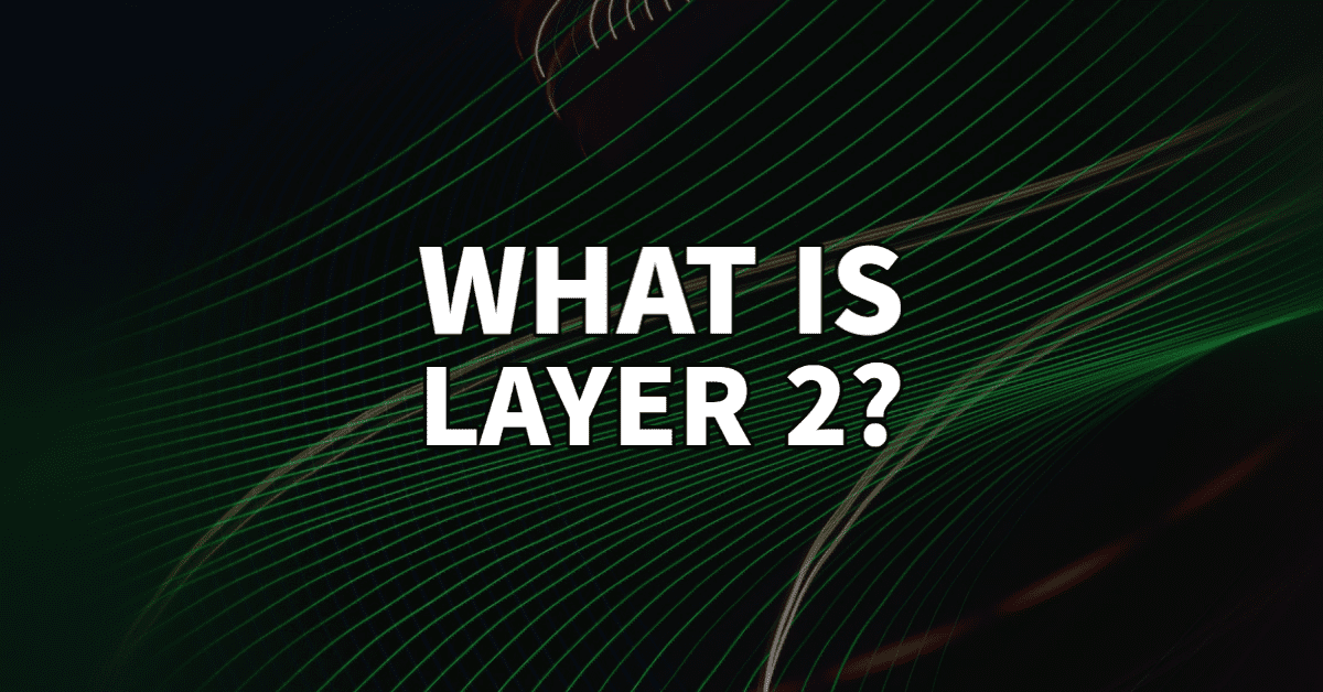 What are Layer 2 Blockchains?