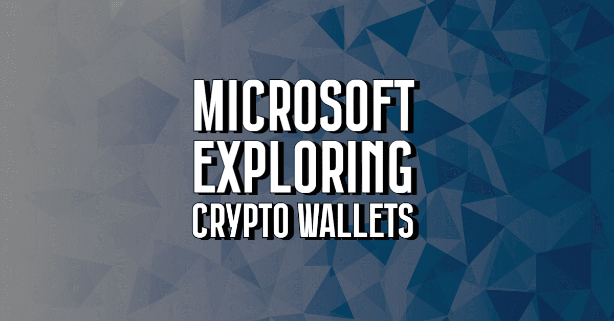 Microsoft is exploring the development of a crypto wallet feature for its Edge browser