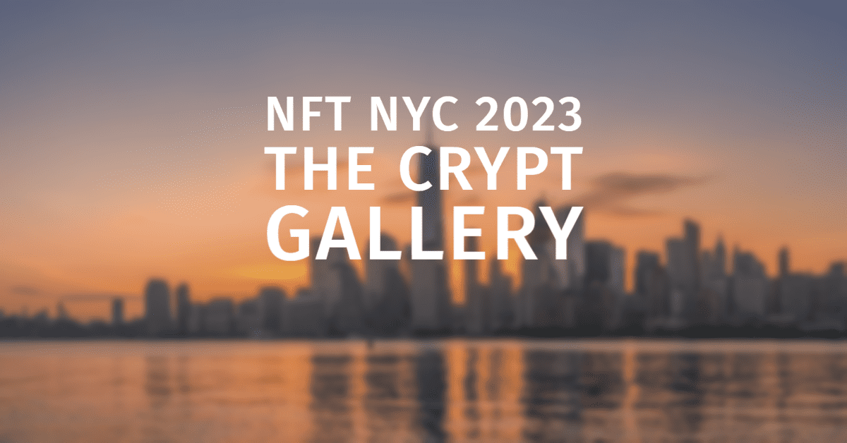 NFT NYC 2023: Celebrating the Champions of the NFT Space and the Visionary Duo Behind Crypt Gallery