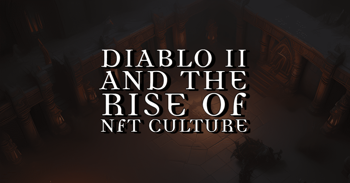 The Diablo II Phenomenon: A Case Study in Digital Collectibles and the Rise of NFT Culture