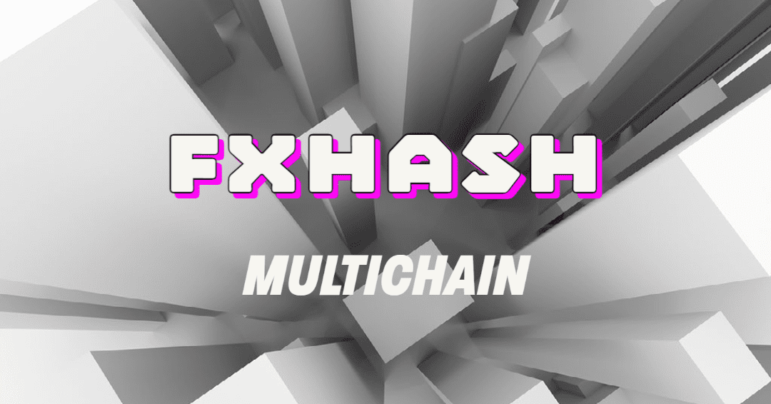 fxhash 2.0: A Multichain Future for Generative Art