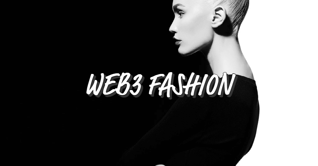The Evolution of Fashion in Web3: Bridging the Physical and Digital Realms