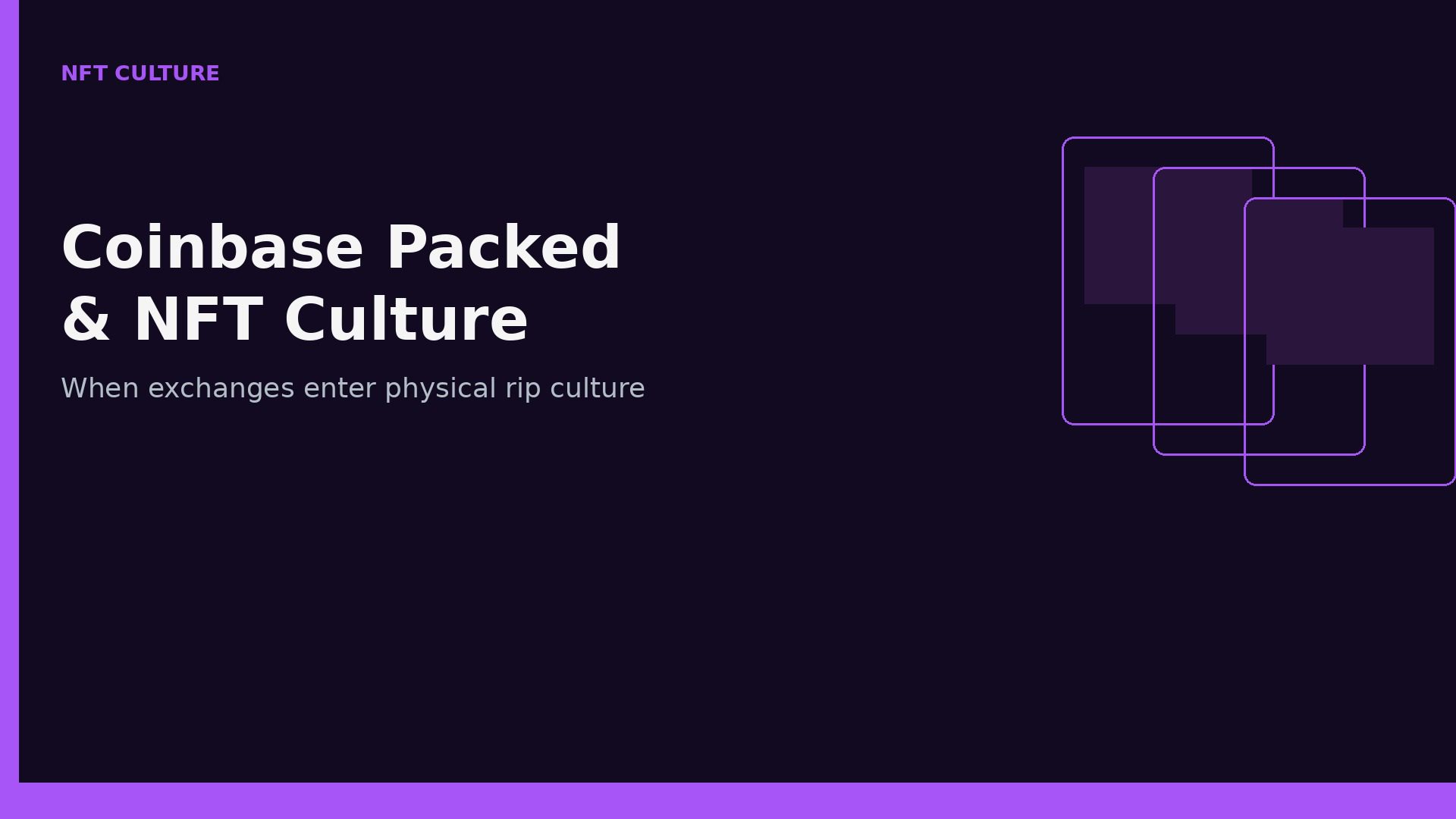 Coinbase Packed NFT Culture: When Exchanges Enter Physical Rip Rituals