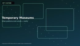 Temporary museums — when platforms hold NFT culture briefly